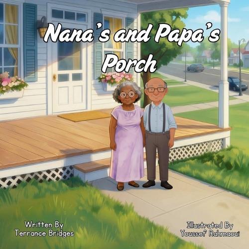 Nana's and Papa's Porch: A Story of Love, Community, and the Treasure of Family