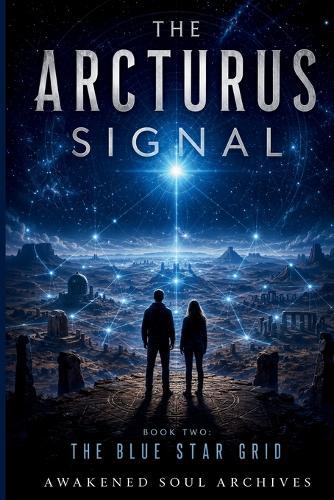 The Arcturus Signal: The Blue Star Grid
