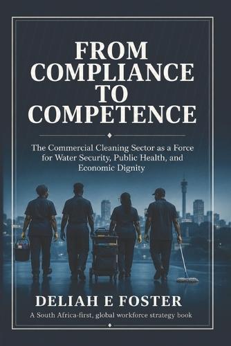 From Compliance to Competence: The Commercial Cleaning Sector as a Force for Water Security and Economic Dignity