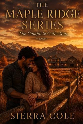 The Maple Ridge Series: The Complete Collection: The Complete Collection: Unbridled Hearts, Unlocked Hearts & Unguarded Hearts