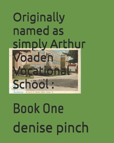 Originally named as simply Arthur Voaden Vocational School: Book One