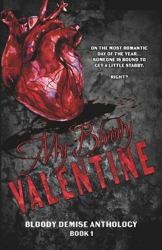 My Bloody Valentine: A Limited Edition Dark Romance Anthology