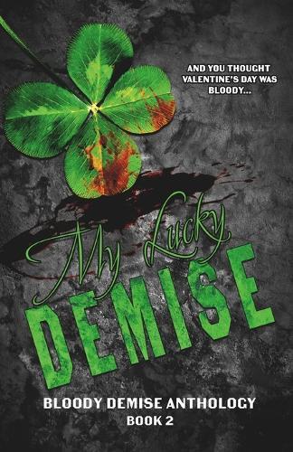 My Lucky Demise: A Limited Edition Dark Romance Anthology