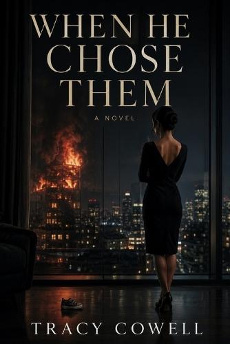 When He Chose Them: A Revenge Novel of Betrayal, Loss, and a Mother's Reckoning