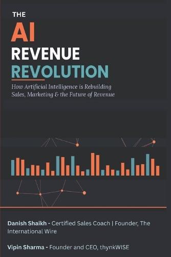 The AI Revenue Revolution: How Artificial Intelligence is Rebuilding Sales, Marketing, and the Future of Revenue