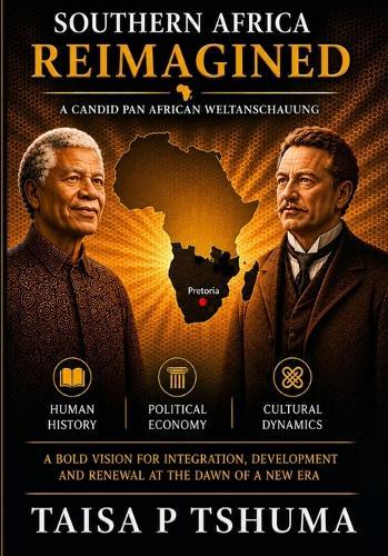 Southern Africa Reimagined: A Candid Pan Africa Weltanschauung
