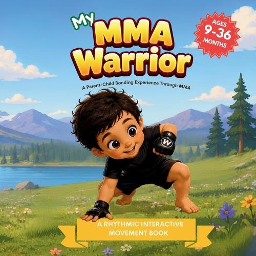 My MMA Warrior (My Little Warriors Series): Roll, Strike, Move, and Play: A Gentle Introduction to MMA for Toddlers