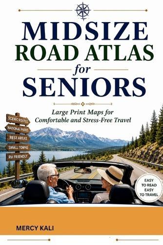 Midsize Road Atlas for Seniors: Large Print Maps for Comfortable and Stress-Free Travel
