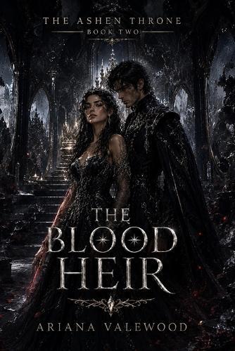 The Blood Heir: A Dark Royal Romantasy of Forbidden Bloodline Magic, Mirror Prophecy, Enemy Prince Tension, and Dangerous Love