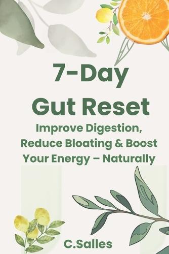 7-Day Gut Reset: Improve Digestion, Reduce Bloating & Boost Your Energy - Naturally