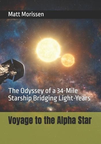 Voyage to the Alpha Star: The Odyssey of a 34-Mile Starship Bridging Light-Years