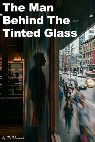 The Man Behind The Tinted Glass