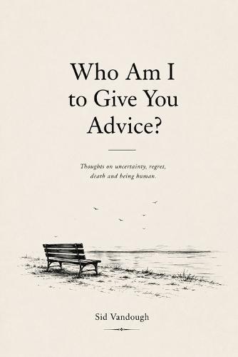 Who Am I to Give You Advice?
