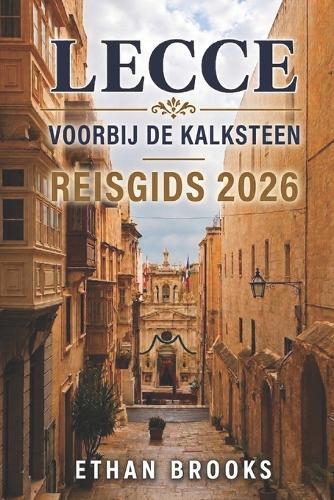 Lecce Voorbij de Kalksteen Reisgids 2026