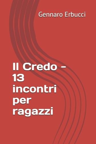 Il Credo - 13 incontri per ragazzi