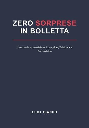 Zero Sorprese in Bolletta: Una guida essenziale su Luce, Gas, Telefonia e Fotovoltaico