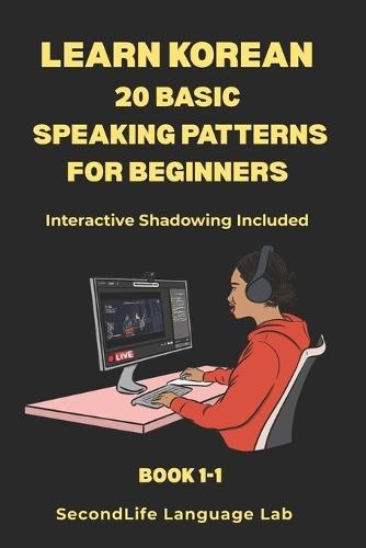 Learn Korean for beginner Basic 20 Pattern BOOK1-1: Included Free Shadowing Materials and Online Program