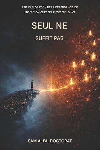 Seul ne suffit pas: Exploration de la dépendance, de l'indépendance et de l'interdépendance
