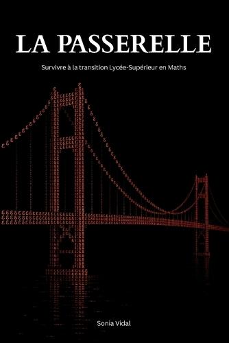 La Passerelle: Survivre à la transition Lycée-Supérieur en Maths.