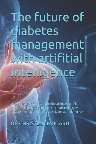 The future of diabetes management with artifitial intelligence: The Automated Pancreas: How Artificial Intelligence is Revolutionizing Diabetes Management