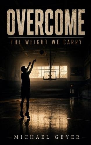 Overcome: The Weight We Carry (New Version)