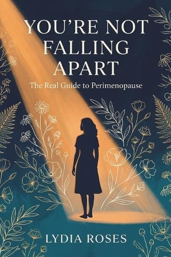 You're Not Falling Apart: The Real Guide to Perimenopause