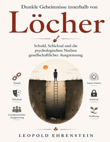 Dunkle Geheimnisse innerhalb von Löcher: Schuld, Schicksal und die psychologischen Narben gesellschaftlicher Ausgrenzung