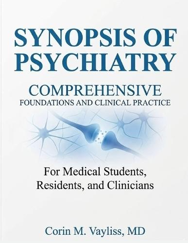 Synopsis of Psychiatry: Comprehensive Foundations and Clinical Practice