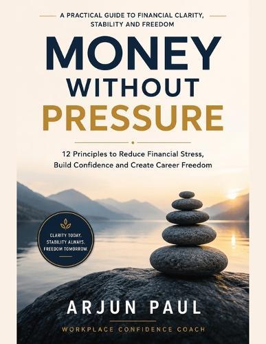 Money Without Pressure: A practical guide to financial clarity, stability, and career freedom.
