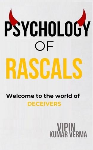 Psychology of Rascals: Welcome to the World of Deceivers