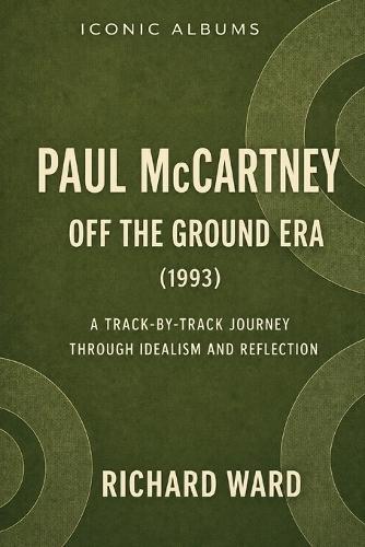 Iconic Albums Paul McCartney Off The Ground Era (1993): A Track-by-Track journey through Idealism and Reflection