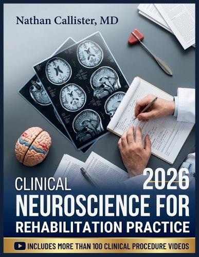 Clinical Neuroscience for Rehabilitation Practice: Foundations in Neuroanatomy, Neuroplasticity, Pain Science, and Motor Control for Physical Therapy and Occupational Therapy Practice