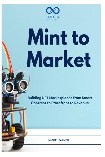 Mint to Market: Building NFT Marketplaces from Smart Contract to Storefront to Revenue