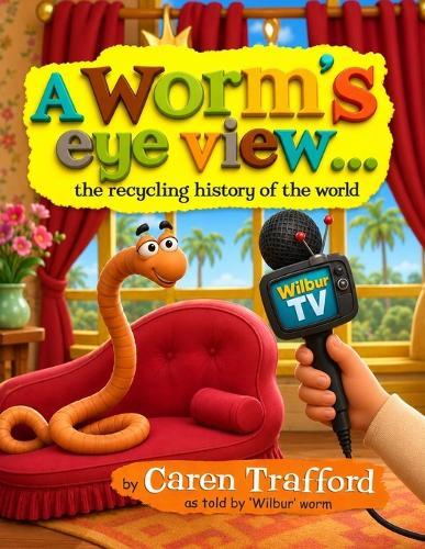 A Worm's Eye View... the recycling history of the world