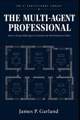 The Multi-Agent Professional: How to Design Multi-Agent AI Systems for Real Professional Work
