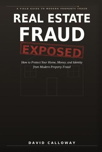 Real Estate Fraud Exposed