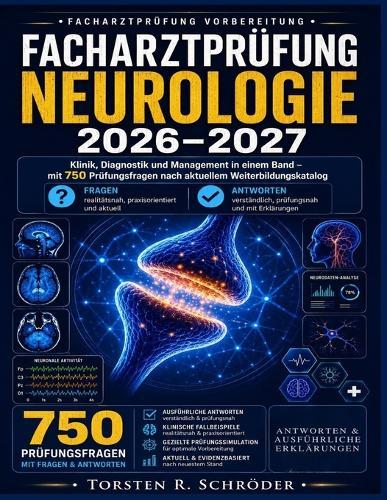 Facharztprüfung Neurologie 2026-2027: Klinik, Diagnostik und Management in einem Band - mit 750 Prüfungsfragen nach aktuellem Weiterbildungskatalog
