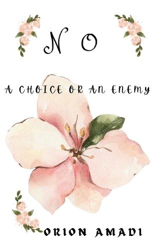 No; A choice or an enemy
