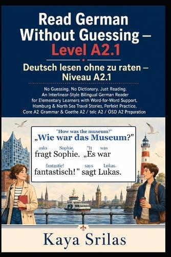 Read German Without Guessing - Level A2.1 / Deutsch lesen ohne zu raten - Niveau A2.1: No Guessing. No Dictionary. Just Reading. German Reader for Elementary Learners. Goethe A2 / telc A2 / ÖSD A2