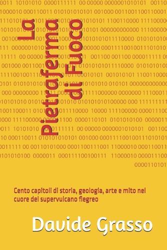 La Pietraferma di Fuoco: Cento capitoli di storia, geologia, arte e mito nel cuore del supervulcano flegreo