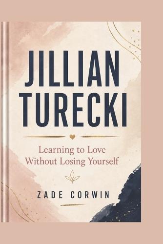Jillian Turecki: Learning to Love Without Losing Yourself