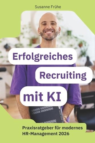 Erfolgreiches Recruiting mit KI: Praxisratgeber für modernes HR-Management 2026