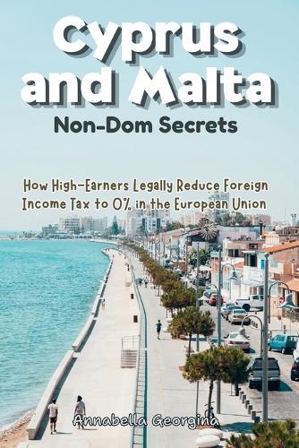 The Cyprus and Malta Non-Dom Secrets: How High-Earners Legally Reduce Foreign Income Tax to 0% in the European Union