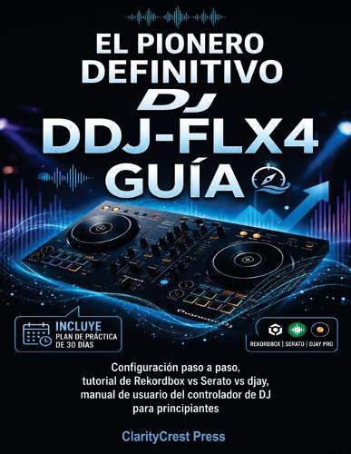 El pionero definitivo DJ DDJ-FLX4 Guía: Configuración paso a paso, tutorial de Rekordbox vs Serato vs djay, manual de usuario del controlador de DJ para principiantes