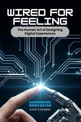 Wired for Feeling: The Human Art of Designing Digital Experiences