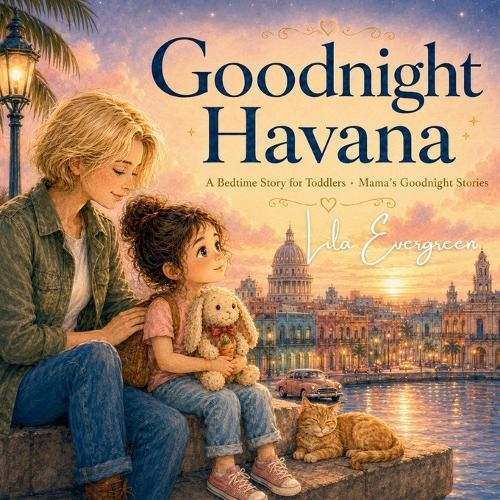 Goodnight Havana: A Bedtime Story for Toddlers - Mama's Goodnight Stories