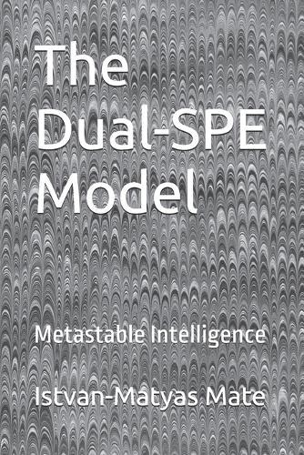 The Dual-SPE Model: Metastable Intelligence