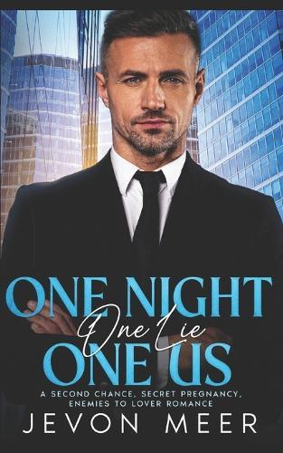 One Night, One Lie, One Us: A Second Chance, Secret Pregnancy, Enemies to Lover Romance