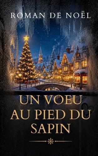 Un voeu au pied du sapin: Elle ne croyait plus aux miracles, jusqu'à ce réveillon