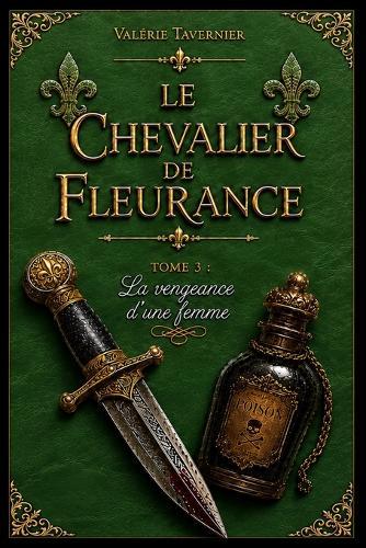 La vengeance d'une femme: Le Chevalier de Fleurance Tome 3